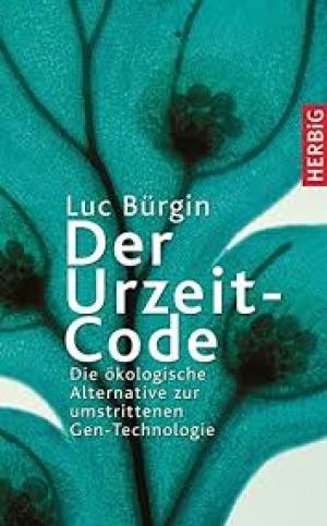 Der Urzeit-Code die ökologische Alternative zur umstrittenen Gentechnik