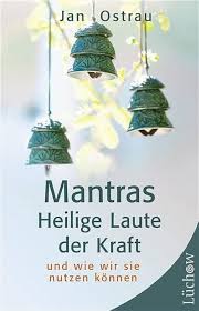 Mantras Heilige Laute der Kraft und wie wir sie nutzen können