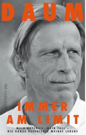 Christoph Daum Immer am Limit Mein Aufstieg, mein Fall - die ganze Geschichte meines Lebens