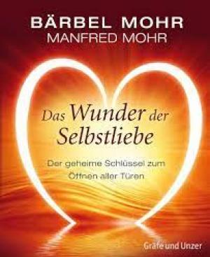 Das Wunder der Selbstliebe: Der geheime Schlüssel zum Öffnen aller Türen