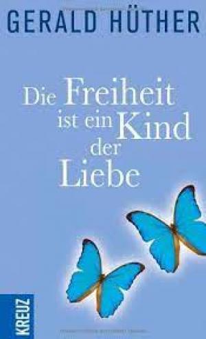 Die Freiheit ist ein Kind der Liebe