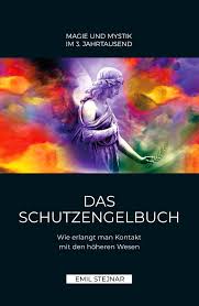 Das Schutzengelbuch Wie erlangt man Kontakt mit den höheren Wesen