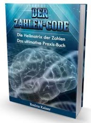 Der Zahlen-Code * Die praktische Anwendung von Heilzahlen lernen. Anwendungsbeispiel zur Chakren-Harmonisierung