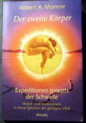 Der zweite Körper Astral- und Seelenreisen in ferne Sphären der geistigen Welt