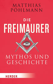 Die Freimaurer Mythos und Geschichte
