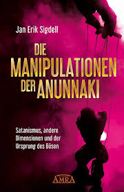DIE MANIPULATIONEN DER ANUNNAKI. Satanismus, andere Dimensionen und der Ursprung des Bösen