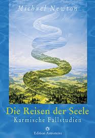 Die Reisen der Seele Karmische Fallstudien