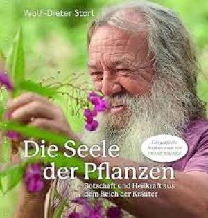 Die Seele der Pflanzen: Botschaft und Heilkraft aus dem Reich der Kräuter