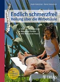 Endlich schmerzfrei! - Heilung über die Wirbelsäule