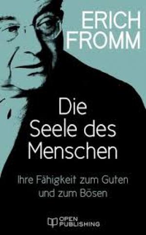 Die Seele des Menschen. Ihre Fähigkeit zum Guten und zum Bösen