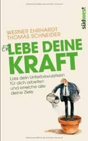 Erlebe Deine Kraft: Lass Dein Unterbewusstsein für Dich arbeiten und erreiche alle Deine Ziele
