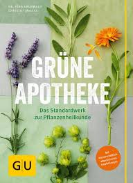 Grüne Apotheke  Mit wissenschaftlich abgesicherten Empfehlungen
