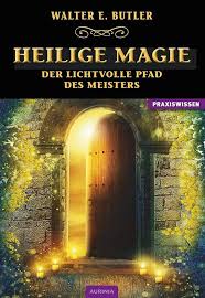 Heilige Magie - Der lichtvolle Pfad des Meisters