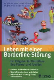 Leben mit einer Borderline-Störung. Ein Ratgeber für Betroffene und ihre Partner: Die Borderline-Störung erkennen und verstehen