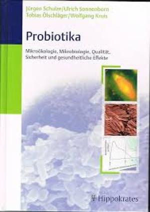 Probiotika: Mikroökologie, Mikrobiologie, Qualität, Sicherheit und gesundheitliche Effekte